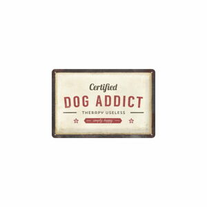 Dekoracyjna tabliczka ścienna Postershop Certified Dog Addict